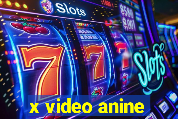 x video anine